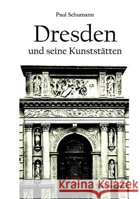 Dresden und seine Kunststätten Schumann, Paul 9783867416733 Europäischer Hochschulverlag