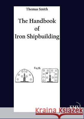The Handbook of Iron Shipbuilding Smith, Thomas 9783867416757 Europäischer Hochschulverlag