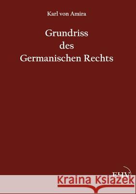 Grundriss des Germanischen Rechts Amira, Carl Von 9783867416870 Europäischer Hochschulverlag