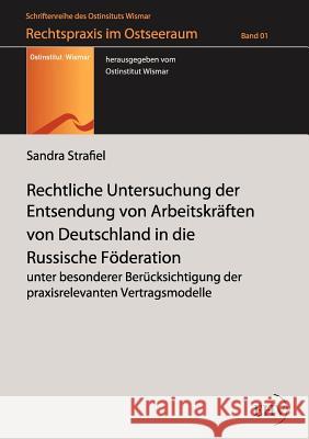 Rechtliche Untersuchung der Entsendung von Arbeitskräften von Deutschland in die Russische Föderation Strafiel, Sandra 9783867416955 Europäischer Hochschulverlag