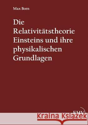 Die Relativitätstheorie Einsteins und ihre physikalischen Grundlagen Born, Max 9783867417228 Europäischer Hochschulverlag