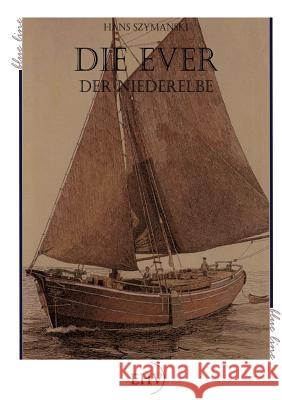 Die Ever der Niederelbe Szymanski, Hans 9783867417266 Europäischer Hochschulverlag