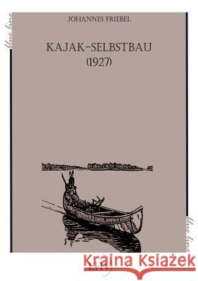 Kajak-Selbstbau Friebel, Johannes 9783867417303 Europäischer Hochschulverlag