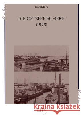 Die Ostseefischerei (1929) Henking, H. 9783867417327 Europäischer Hochschulverlag