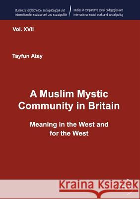 A Muslim Mystic Community in Britain Atay, Tayfun 9783867417433 Europäischer Hochschulverlag