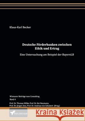 Deutsche Förderbanken zwischen Ethik und Ertrag Becker, Klaus-Karl 9783867417655