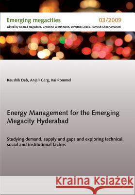 Energy Management for the Emerging Megacity Hyderabad Deb, Kaushik; Garg, Anjali; Rommel, Kai 9783867418157 Europäischer Hochschulverlag