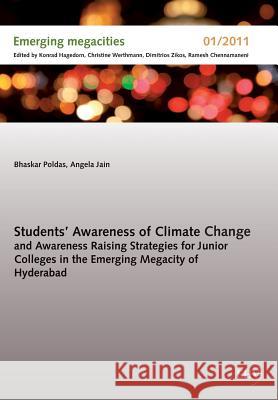 Students' Awareness of Climate Change and Awareness Raising Strategies for Junior Colleges in the Emerging Megacity of Hyderabad Poldas, Bhaskar; Jain, Angela 9783867418263 Europäischer Hochschulverlag