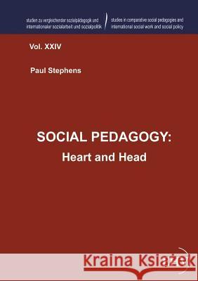 Social Pedagogy: Heart and Head Paul Stephens 9783867418300