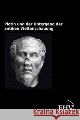 Plotin und der Untergang der antiken Weltanschauung Drews, Arthur 9783867418904