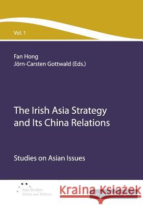 The Irish Asia Strategy and Its China Relations Hong Fan Joern-Carsten Gottwald 9783867418959 Ehv Academicpress