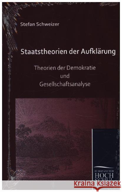 Staatstheorien der Aufklärung : Theorien der Demokratie und Gesellschaftsanalyse Schweizer, Stefan 9783867419161