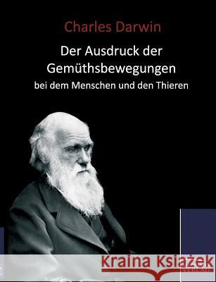 Der Ausdruck der Gemüthsbewegungen beim Menschen Darwin, Charles 9783867419703 Europaischer Hochschulverlag Gmbh & Co. Kg