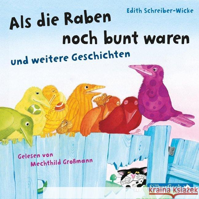 Als die Raben noch bunt waren und weitere Geschichten, 1 Audio-CD : Ungekürzte Lesung Schreiber-Wicke, Edith 9783867423069