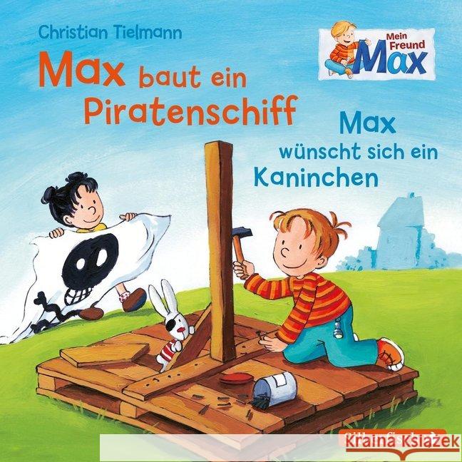 Mein Freund Max: Max baut ein Piratenschiff / Max wünscht sich ein Kaninchen, 1 Audio-CD Tielmann, Christian 9783867424769