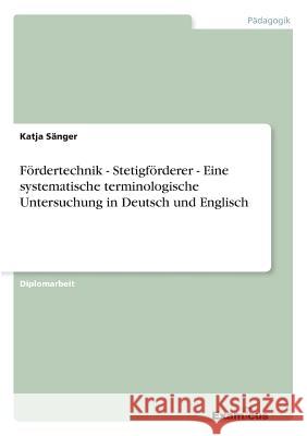 Fördertechnik - Stetigförderer - Eine systematische terminologische Untersuchung in Deutsch und Englisch Sänger, Katja 9783867460828