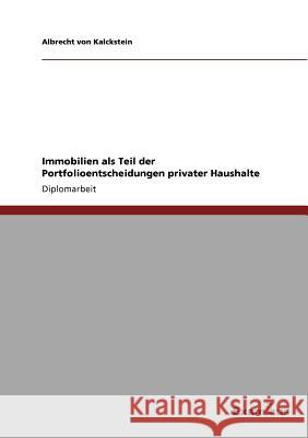 Immobilien als Teil der Portfolioentscheidungen privater Haushalte Albrecht Von Kalckstein 9783867461177 Examicus Verlag
