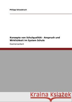 Konzepte von Schulqualität - Anspruch und Wirklichkeit im System Schule Philipp Schaubruch 9783867468541