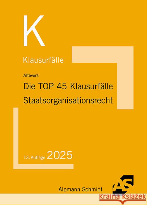 Die TOP 45 Klausurfälle Staatsorganisationsrecht Altevers, Ralf 9783867529556
