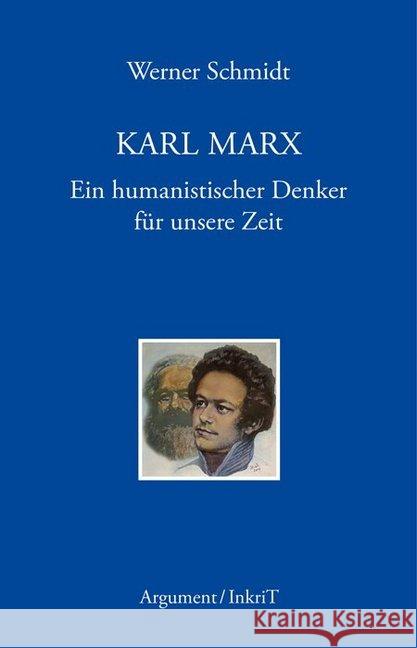 Karl Marx : Ein humanistischer Denker für unsere Zeit Schmidt, Werner 9783867541107