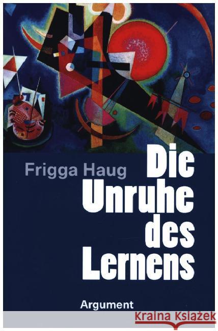 Die Unruhe des Lernens Haug, Frigga 9783867545167 Argument Verlag mit Ariadne