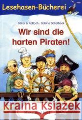 Wir sind die harten Piraten! : Ab 1. Klasse Zöller & Kolloch Scholbeck, Sabine  9783867600644