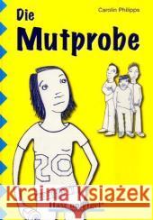 Die Mutprobe, Schulausgabe (light) : Förderschulen und -klassen.Für leseschwache Jugendliche Philipps, Carolin   9783867600767