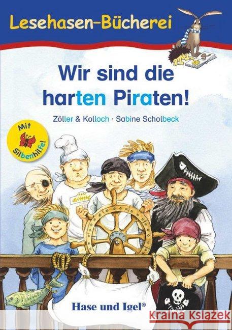 Wir sind die harten Piraten!, Schulausgabe : Klassen 1/2. Mit Silbenhilfe Zöller & Kolloch; Scholbeck, Sabine 9783867602099 Hase und Igel