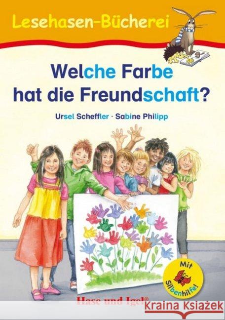 Welche Farbe hat die Freundschaft? / Silbenhilfe, Schulausgabe Scheffler, Ursel; Philipp, Sabine 9783867602440 Hase und Igel