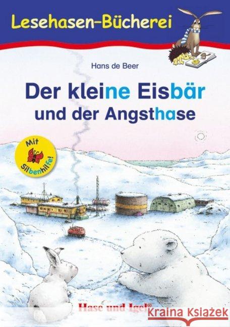 Der kleine Eisbär und der Angsthase / Silbenhilfe : Schulausgabe Beer, Hans de 9783867602716 Hase und Igel