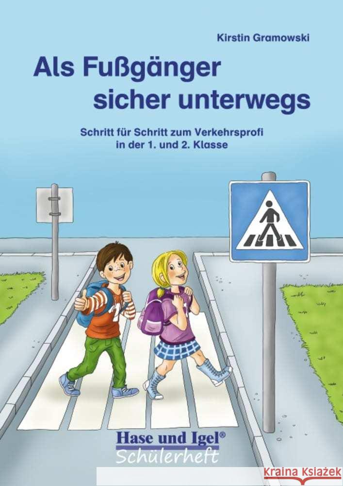 Als Fußgänger sicher unterwegs : Schritt für Schritt zum Verkehrsprofi in der 1. und 2. Klasse Gramowski, Kirstin 9783867602846 Hase und Igel