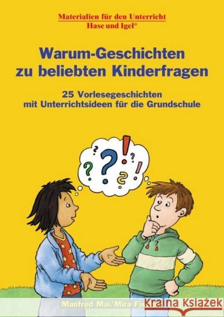 Warum-Geschichten zu beliebten Kinderfragen : 25 Vorlesegeschichten mit Unterrichtsideen für die Grundschule Mai, Manfred; Fischer, Mira 9783867602983