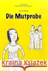 Materialien und Kopiervorlagen zur Klassenlektüre: Die Mutprobe (light) : 5.-7. Klasse Schreiber, Ute Philipps, Carolin Hohenberger, Tine 9783867603768