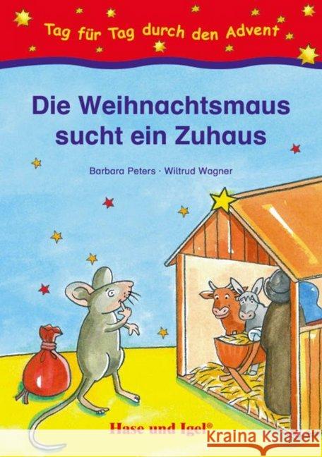 Die Weihnachtsmaus sucht ein Zuhaus : Tag für Tag durch den Advent Peters, Barbara; Wagner, Wiltrud 9783867604918 Hase und Igel