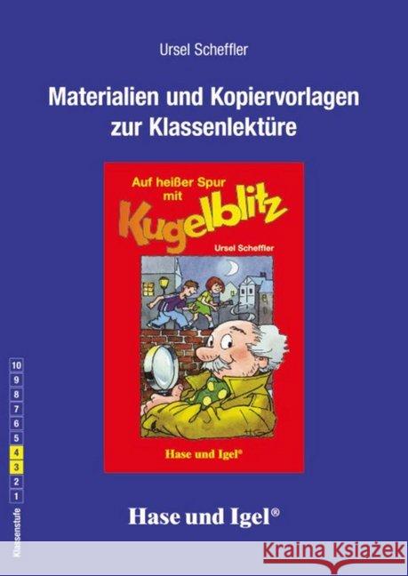 Materialien und Kopiervorlagen zur Klassenlektüre: Auf heißer Spur mit Kugelblitz Scheffler, Ursel; Scheffler, Ursel 9783867605007 Hase und Igel