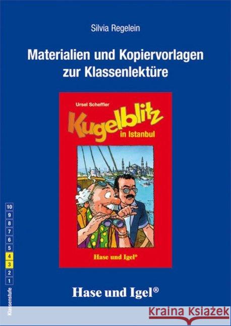 Materialien und Kopiervorlagen zur Klassenlektüre: Kugelblitz in Istanbul : Klasse 3/4 Regelein, Silvia; Scheffler, Ursel 9783867605045 Hase und Igel