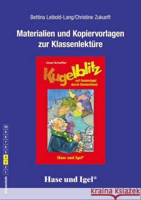 Materialien und Kopiervorlagen zur Klassenlektüre: Kugelblitz auf Gaunerjagd durch Deutschland : Klasse 3/4 Leibold-Lang, Bettina; Zukunft, Christine; Scheffler, Ursel 9783867605069