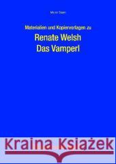 Materialien und Kopiervorlagen zu Renate Welsh 'Das Vamperl' : 3. Klasse Saam, Maren; Welsh, Renate 9783867607186