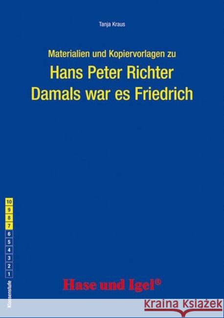 Materialien und Kopiervorlagen zu Hans Peter Richter 'Damals war es Friedrich' : Klasse 7-10 Kraus, Tanja 9783867607582