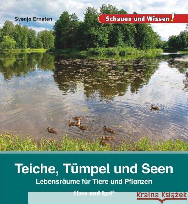 Teiche, Tümpel und Seen : Lebensräume für Tiere und Pflanzen Ernsten, Svenja 9783867607940