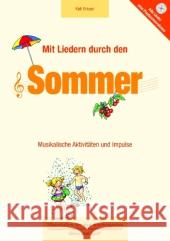 Mit Liedern durch den Sommer, m. Audio-CD : Musikalische Aktivitäten und Impulse Breuer, Kati 9783867608602