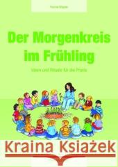 Der Morgenkreis im Frühling : Ideen und Rituale für die Praxis Wagner, Yvonne 9783867608701 Hase und Igel