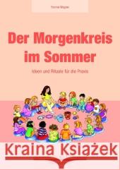 Der Morgenkreis im Sommer : Ideen und Rituale für die Praxis Wagner, Yvonne 9783867608718