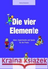 Die vier Elemente : Ideen, Experimente und Spiele für die Praxis Neudecker, Barbara 9783867608992 Hase und Igel