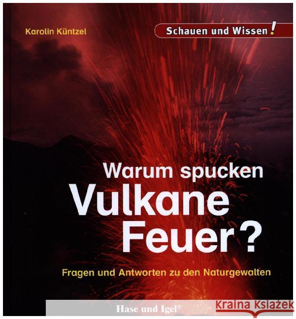 Warum spucken Vulkane Feuer? : Fragen und Antworten zu den Naturgewalten Küntzel, Karolin N. 9783867609760 Hase und Igel