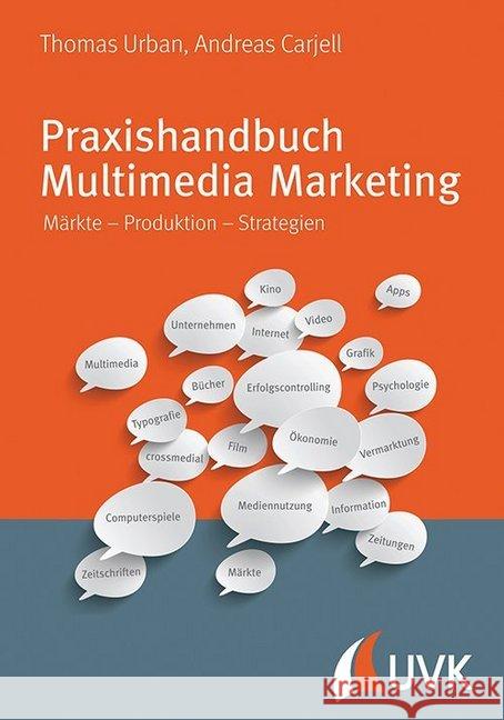 Praxishandbuch Multimedia Marketing : Märkte - Produktion - Strategien Urban, Thomas; Carjell, Andreas 9783867644235 UVK