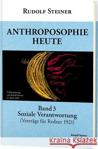 Anthroposophie heute. Bd.3 : Soziale Verantwortung (Rednerkurs 1921) Steiner, Rudolf 9783867720540