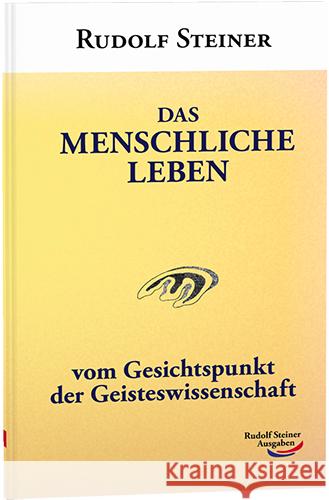 Das menschliche Leben Steiner, Rudolf 9783867721400 Rudolf Steiner Ausgaben