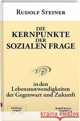 Die Kernpunkte der sozialen Frage : In den Lebensnotwendigkeiten der Gegenwart und Zukunft Steiner, Rudolf 9783867721592