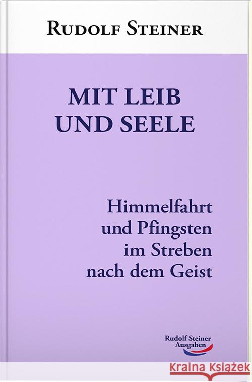 Mit Leib und Seele Steiner, Rudolf 9783867721646 Rudolf Steiner Ausgaben